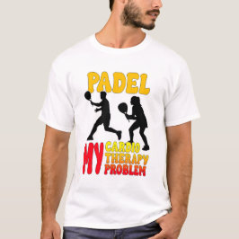 Padel Mitt Kärdio Min Terapi Mitt Problem T-Shirt
