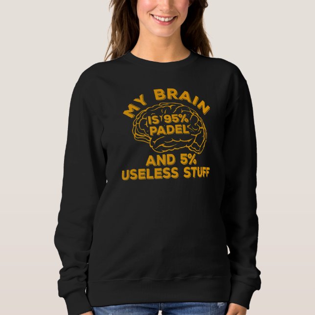 Padel Paddle Tennis My Brain 95 Padel 5 Useless St T Shirt (Framsida)