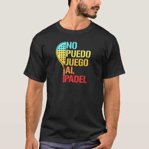 Padel Paddle Tennis no idea how to play Padel Span T Shirt