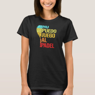 Padel Paddle Tennis no idea how to play Padel Span T Shirt