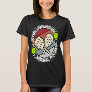 Padel Paddle Tennis Paddel Racquet Boll Less Talki T Shirt
