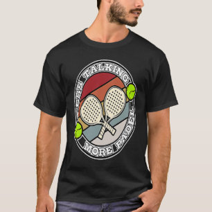 Padel Paddle Tennis Paddel Racquet Boll Less Talki T Shirt