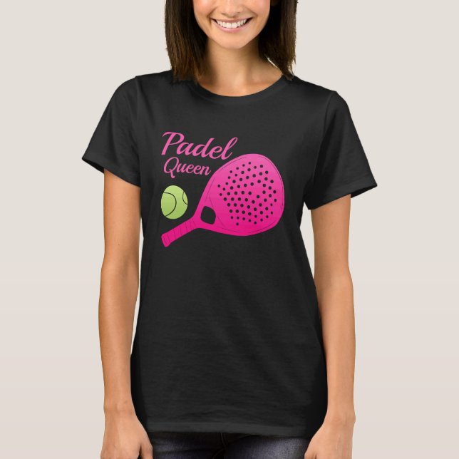 Padel Paddle Tennis Queen Princess Backhand Racket T Shirt (Framsida)