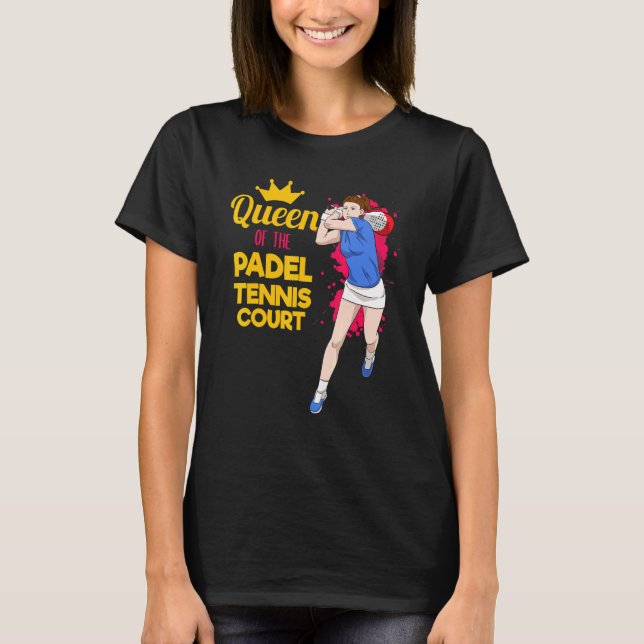 Padel Paddle Tennis Queen Princess Backhand Racket T Shirt (Framsida)