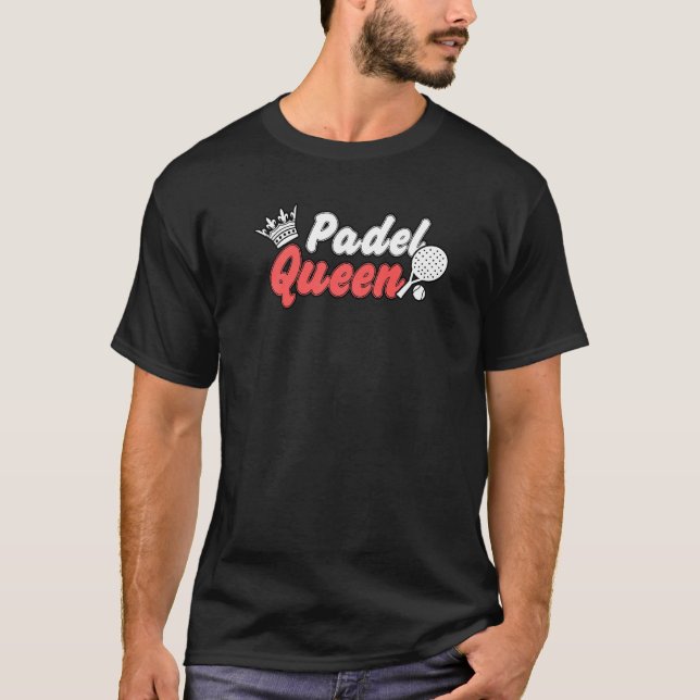 Padel Paddle Tennis Queen Princess Backhand Racket T Shirt (Framsida)