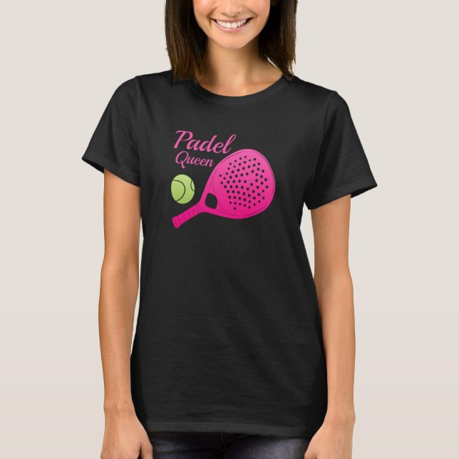 Padel Paddle Tennis Queen Princess Backhand Racket T Shirt (Framsida)