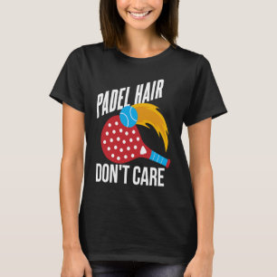 Padel Padel Hair Quote Sport Padel Player T Shirt