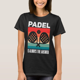 Padel Padel Sport Citat Padeleur Padel Spelare T Shirt