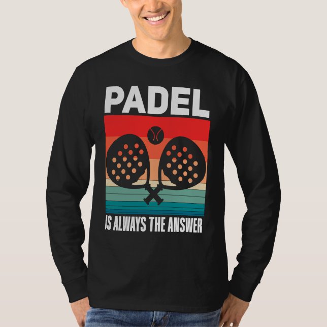 Padel   Padel Sport Quote Padeleur Padel Player T Shirt (Framsida)