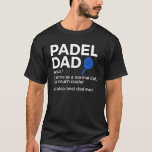 Padel Pappa Definition Best Pappa All Padel Tennis T Shirt