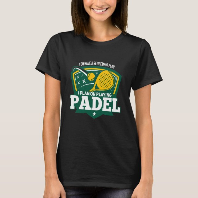 Padel Retiremen Retired Retiree Padel Player T Shirt (Framsida)