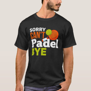 Padel Spor Padel Quote Padel Player T Shirt