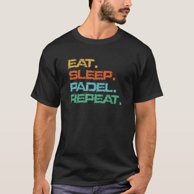 Padel Tennis Eat Ssov Padel Repeat T Shirt (Framsida)