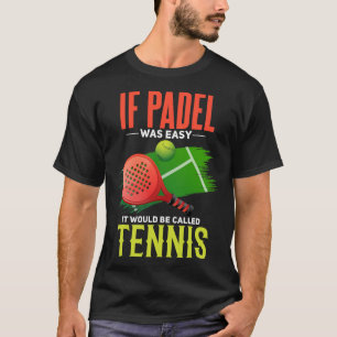 Padel Tennis Joke Funny Padel Court Padel Player T Shirt