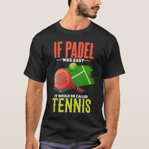 Padel Tennis Joke Padel Court Padel Player T Shirt