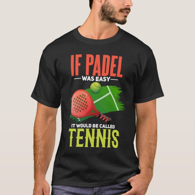 Padel Tennis Joke Padel Court Padel Player T Shirt (Framsida)