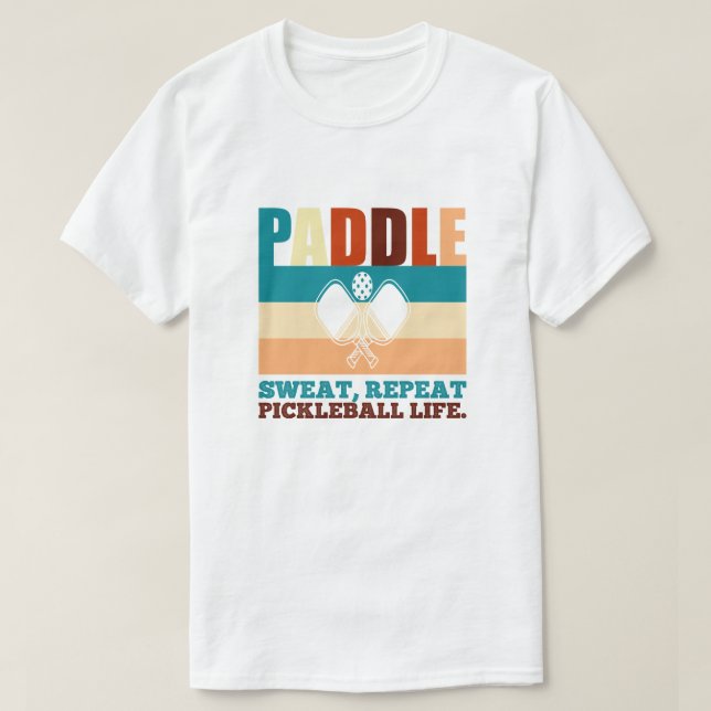 Padle, svettning, upprepa pickleball. Funny offert T Shirt (Design framsida)