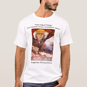 "Padre Miguel Hidalgo" Jose Clemente Orozco Tee