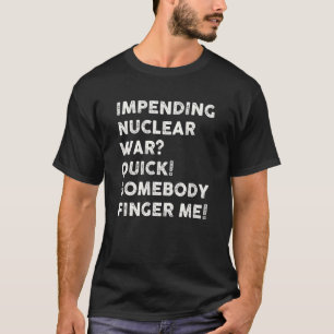 Pågående kärnkraftssnabb Krig, någon Finger Me_1 T Shirt