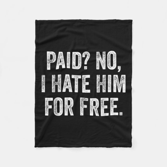 Paid No I Hate Him For Funny Sarcasm Quote  Fleecefilt (Framsidan)