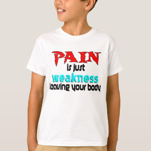 Pain är den din svagheten som lämnar, t shirt