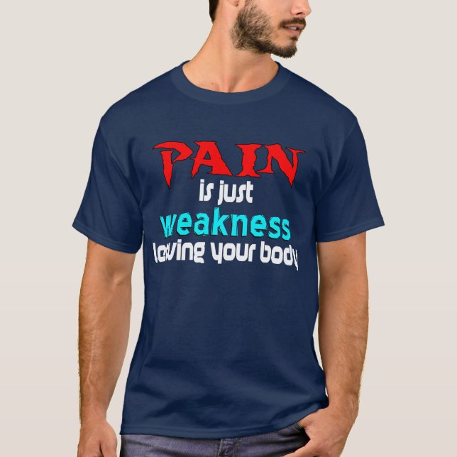 Pain är den din svagheten som lämnar, t-shirt (Framsida)