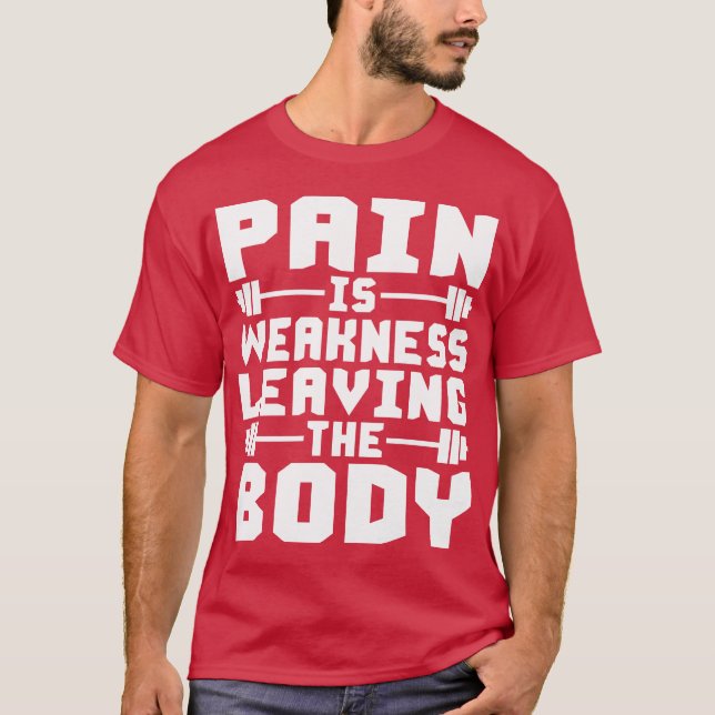 Pain är svagheten som lämnar förkroppsliga tee shirt (Framsida)