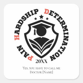 Pain, Hardship, Determination – Funny PhD Quote Fyrkantigt Klistermärke