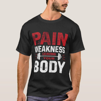 Pain Is Just Weakness Leaving Your Body–Man Tshirt T Shirt
