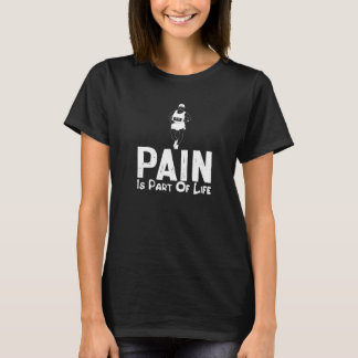 Pain is Part Of Life Marathon Runner Idea T Shirt