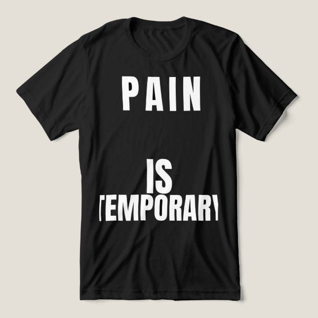Pain Is TemporaryT-Shirt T Shirt (Design Framsida)