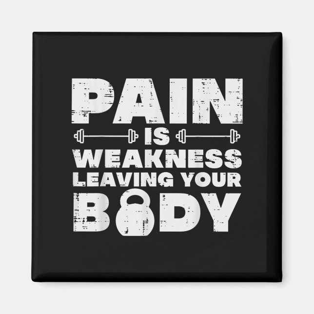 Pain Is Weakness Leaving Your Body Gym Workout Men Magnet (Framsidan)