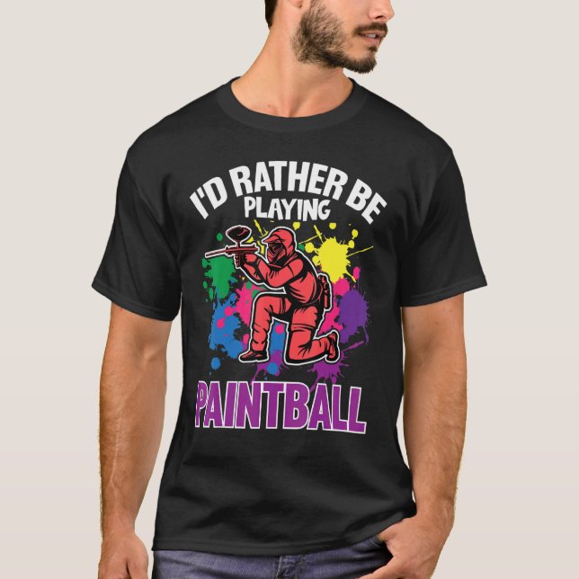 Paint Ballers I'd Rather Be Playing Paintball T Shirt (Framsida)
