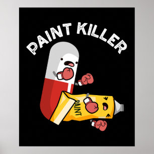 Paint Killer Funny Pill Pun Mörk BG Poster
