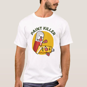 Paint Killer Funny Pill Pun T Shirt