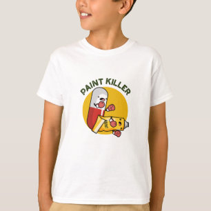 Paint Killer Funny Pill Pun T Shirt