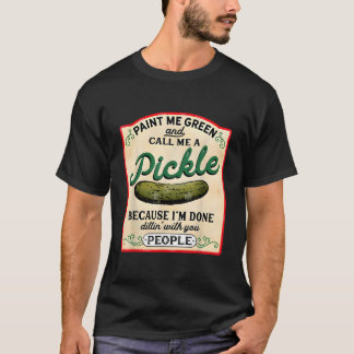 Paint Me Green And Call Me A Pickle Vegetarian Pic T Shirt