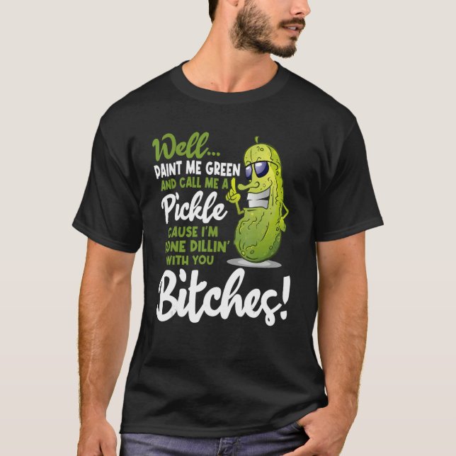 Paint Me Grönt Call Me Pickle T Shirt (Framsida)
