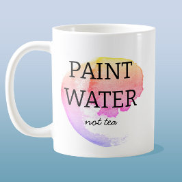 Paint Vatten Not Tea Artist Humor Kaffemugg