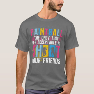 Paintball Acceptableo Shoot Friends Paintballer bo T Shirt