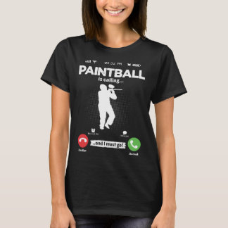 Paintball Is Calling I Must Go Paintballer Hobby A T Shirt