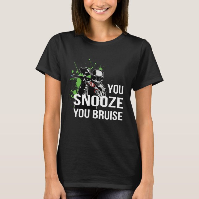 Paintball  You Snooze You Bruise Paintball  s T Shirt (Framsida)