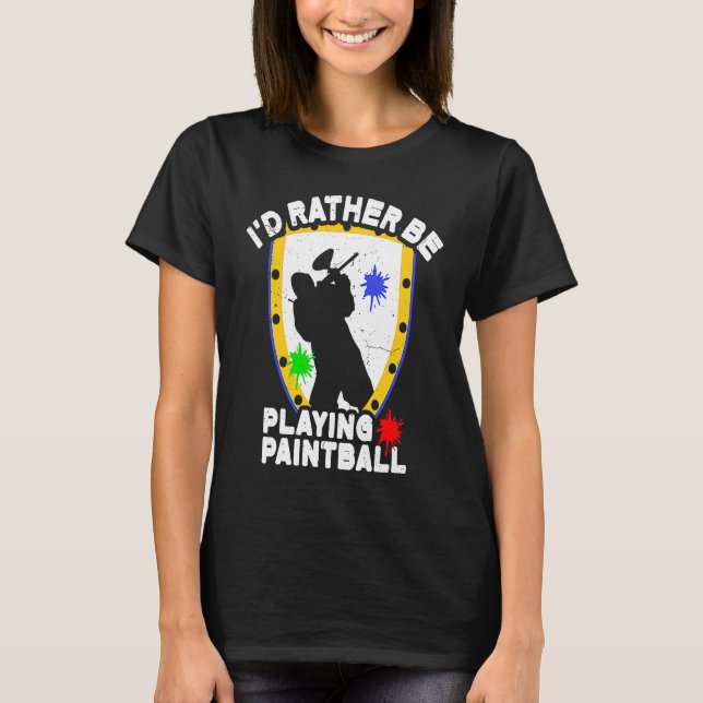 Paintballer  Paintball I'd Rather Be Playing Paint T Shirt (Framsida)