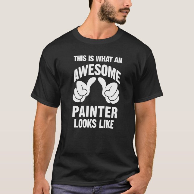 Painter Awesome Looks Like Funny T Shirt (Framsida)