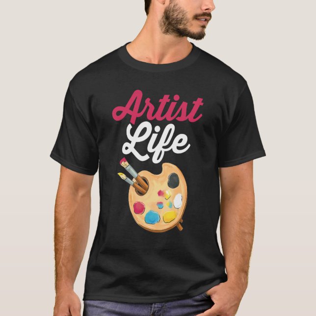 Painter Painting Teacher Student Artist Life T Shirt (Framsida)