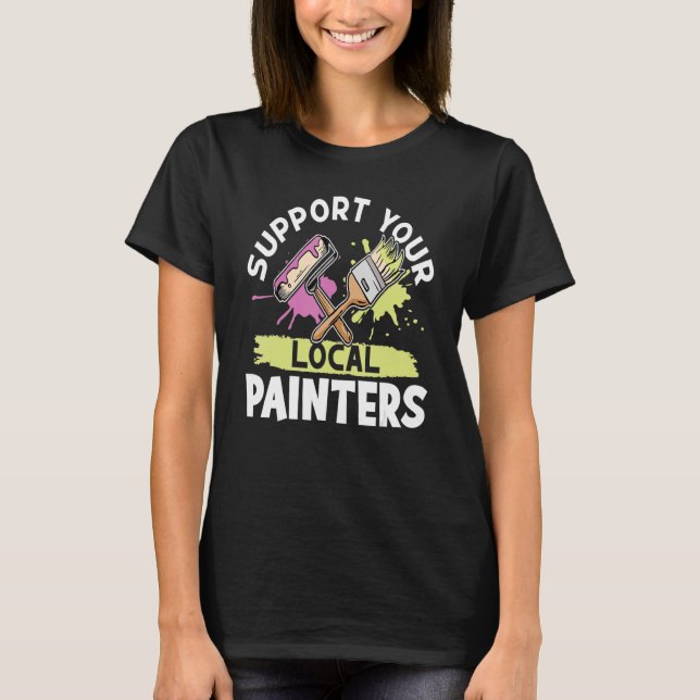 Painter stöder dina lokala målare t shirt (Framsida)