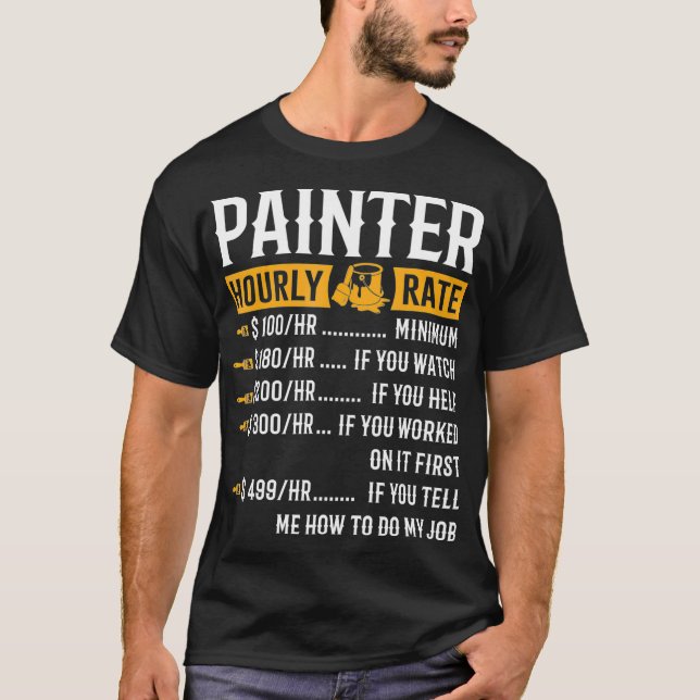 Painter Timate Rate Funny Painter-presentationer T Shirt (Framsida)