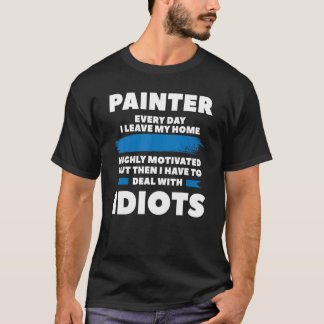 Painter varje dag jag Lämnar mitt hem med starka m T Shirt