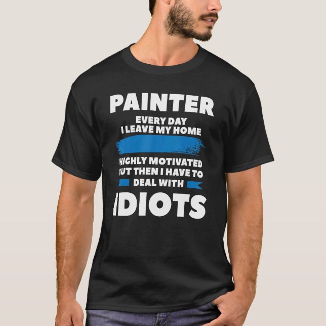 Painter varje dag jag Lämnar mitt hem med starka m T Shirt (Framsida)