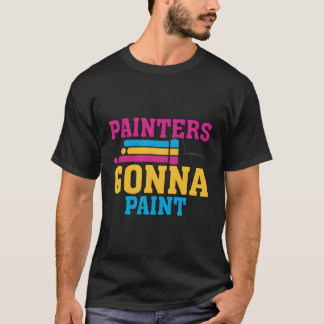 Painters Gonna Paint Pun Painter T Shirt